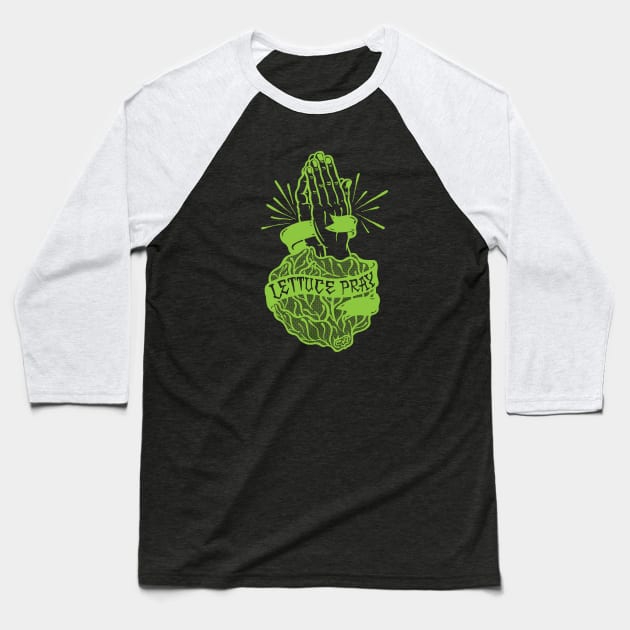 Lettuce Pray Baseball T-Shirt by JohnWarfel